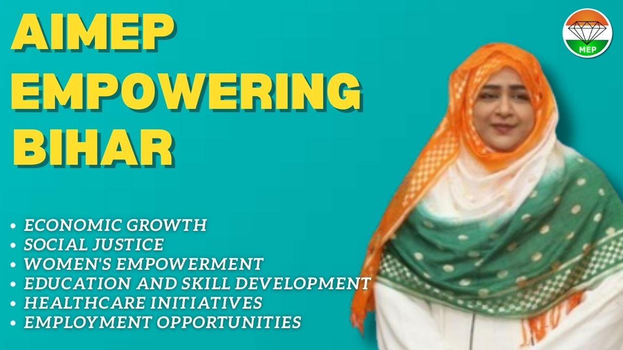 Empowering Bihar: All India Mahilla Empowerment Party’s Vision for Economic Growth, Social Justice, and Women’s Empowerment under Dr. Nowhera Shaik’s Leadership